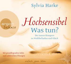 Hochsensibel - Was tun? de Sylvia Harke