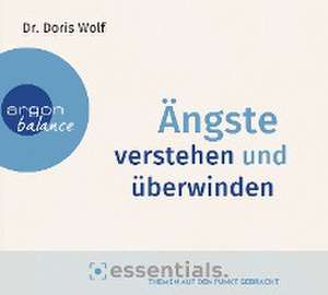 Ängste verstehen und überwinden de Doris Wolf