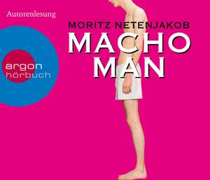 Macho Man (Hörbestseller) de Moritz Netenjakob