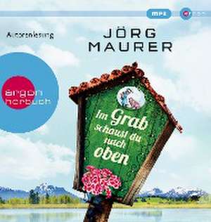 Im Grab schaust du nach oben de Jörg Maurer