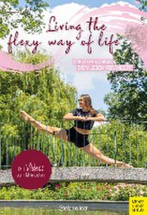 Living the Flexy Way of Life de Stefanie Iser