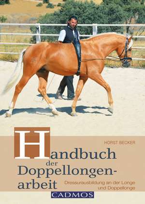 Handbuch der Doppellongenarbeit de Horst Becker