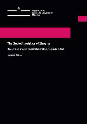 The Sociolinguistics of Singing de Guyanne Wilson