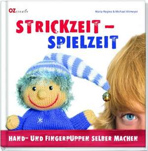 Strickzeit - Spielzeit de Regina M Altmeyer