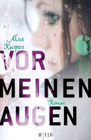 Vor meinen Augen de Alice Kuipers