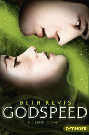 Godspeed - Die Reise beginnt (Band 1) de Beth Revis