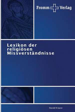 Lexikon der religiösen Missverständnisse de Harald Krause