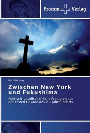 Zwischen New York und Fukushima de Matthias Jung