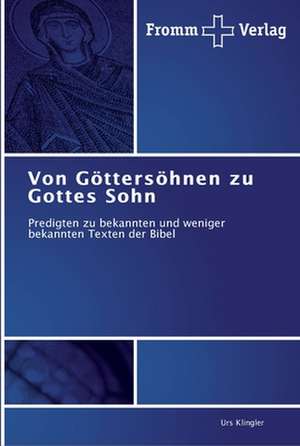 Von Göttersöhnen zu Gottes Sohn de Urs Klingler