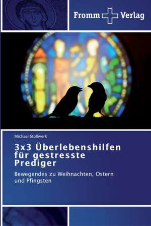 3x3 Überlebenshilfen für gestresste Prediger de Michael Stollwerk