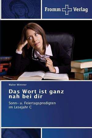 Das Wort ist ganz nah bei dir de Walter Wimmer