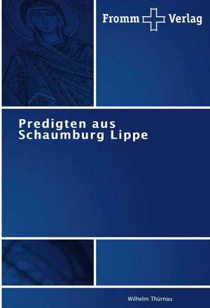 Predigten aus Schaumburg Lippe de Wilhelm Thürnau