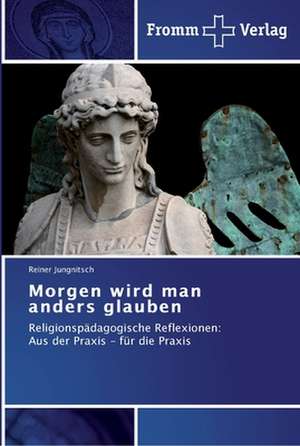 Morgen wird man anders glauben de Reiner Jungnitsch