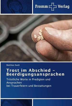 Trost im Abschied - Beerdigungsansprachen de Matthias Ewelt