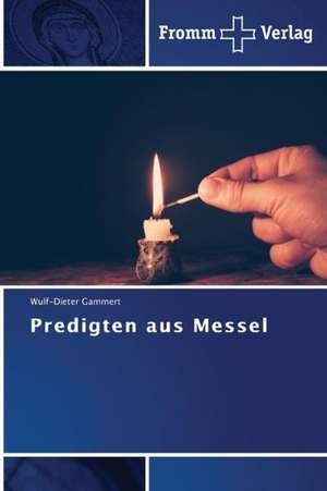 Predigten aus Messel de Wulf-Dieter Gammert