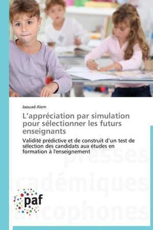 L¿appréciation par simulation pour sélectionner les futurs enseignants de Jaouad Alem