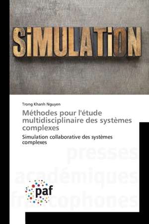 Méthodes pour l'étude multidisciplinaire des systèmes complexes de Trong Khanh Nguyen