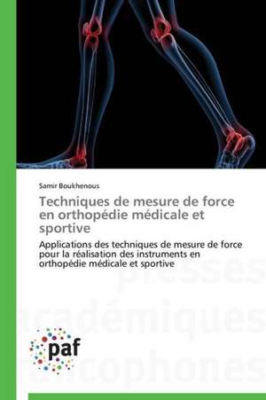 Techniques de mesure de force en orthopédie médicale et sportive de Boukhenous Samir