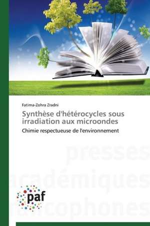 Synthèse d'hétérocycles sous irradiation aux microondes de Fatima-Zohra Zradni