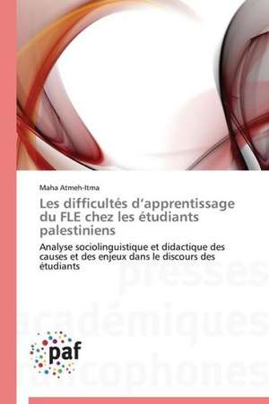 Les difficultés d¿apprentissage du FLE chez les étudiants palestiniens de Maha Atmeh-Itma