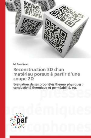 Reconstruction 3D d¿un matériau poreux à partir d¿une coupe 2D de M. Raed Arab