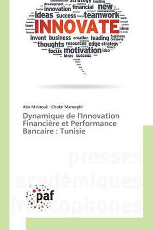 Dynamique de l'Innovation Financière et Performance Bancaire : Tunisie de Abir Mabrouk