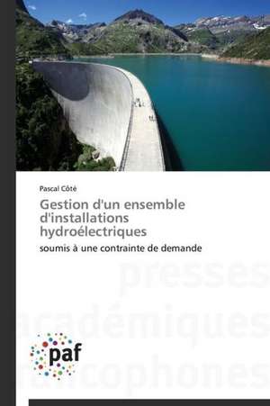 Gestion d'un ensemble d'installations hydroélectriques de Pascal Côté