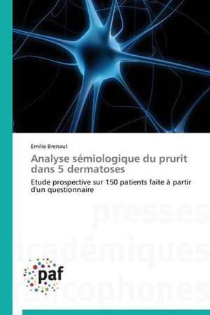 Analyse sémiologique du prurit dans 5 dermatoses de Emilie Brenaut