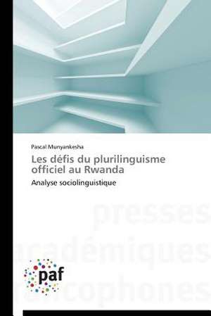 Les défis du plurilinguisme officiel au Rwanda de Pascal Munyankesha