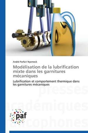 Modélisation de la lubrification mixte dans les garnitures mécaniques de André Parfait Nyemeck