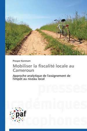 Mobiliser la fiscalité locale au Cameroun de Prosper Konmam