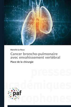 Cancer broncho-pulmonaire avec envahissement vertébral de Marielle Le Roux