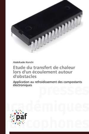 Etude du transfert de chaleur lors d'un écoulement autour d'obstacles de Abdelkader Korichi