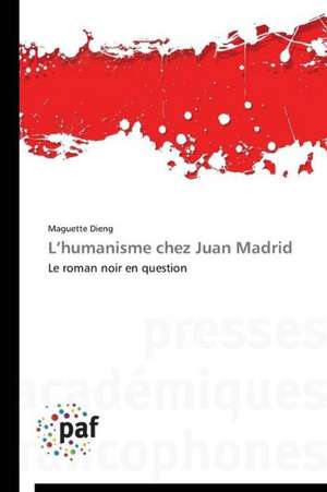 L¿humanisme chez Juan Madrid de Maguette Dieng