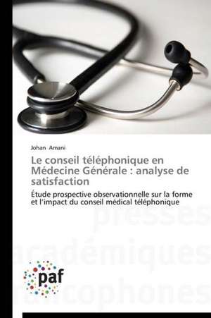 Le conseil téléphonique en Médecine Générale : analyse de satisfaction de Johan Amani