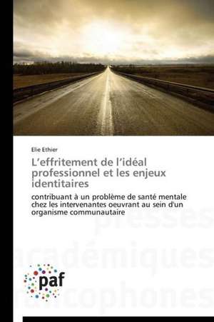 L¿effritement de l¿idéal professionnel et les enjeux identitaires de Elie Ethier