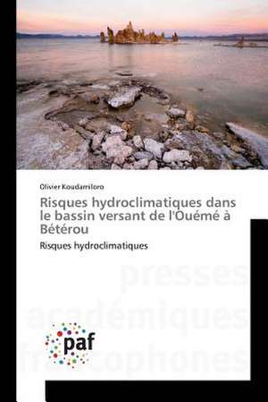 Risques hydroclimatiques dans le bassin versant de l'Ouémé à Bétérou de Olivier Koudamiloro