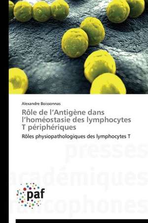 Rôle de l¿Antigène dans l¿homéostasie des lymphocytes T périphériques de Alexandre Boissonnas