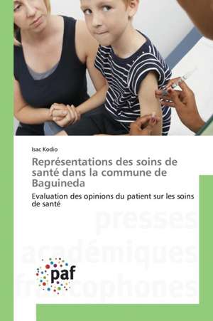 Représentations des soins de santé dans la commune de Baguineda de Isac Kodio