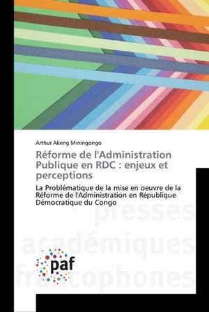 Réforme de l'Administration Publique en RDC : enjeux et perceptions de Arthur Akeng Miningongo