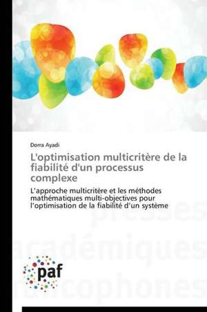 L'optimisation multicritère de la fiabilité d'un processus complexe de Dorra Ayadi