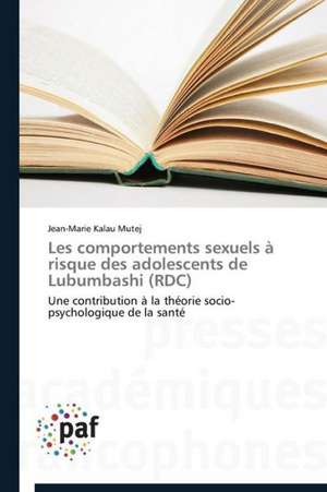 Les comportements sexuels à risque des adolescents de Lubumbashi (RDC) de Jean-Marie Kalau Mutej