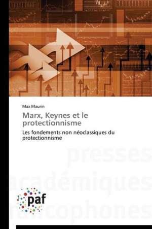 Marx, Keynes et le protectionnisme de Max Maurin