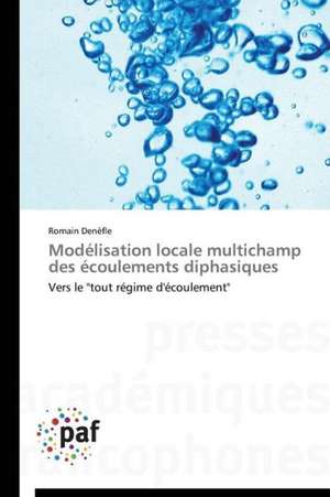 Modélisation locale multichamp des écoulements diphasiques de Romain Denèfle