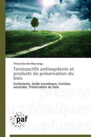 Tensioactifs antioxydants et produits de préservation du bois de Thierry Koumbi Mounanga