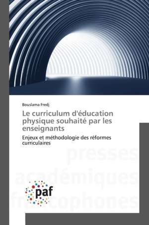 Le curriculum d'éducation physique souhaité par les enseignants de Bouslama Fredj