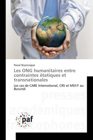 Les ONG humanitaires entre contraintes étatiques et transnationales de Pascal Niyonizigiye