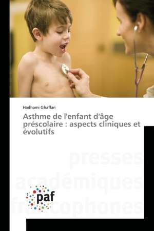 Asthme de l'enfant d'âge préscolaire : aspects cliniques et évolutifs de Hadhami Ghaffari