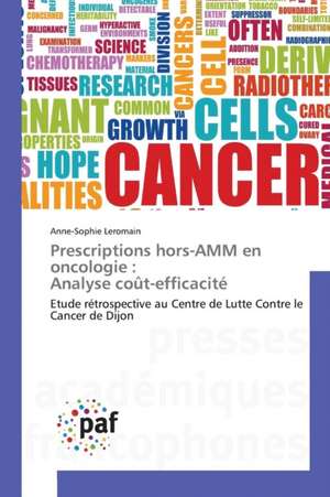 Prescriptions hors-AMM en oncologie : Analyse coût-efficacité de Anne-Sophie Leromain