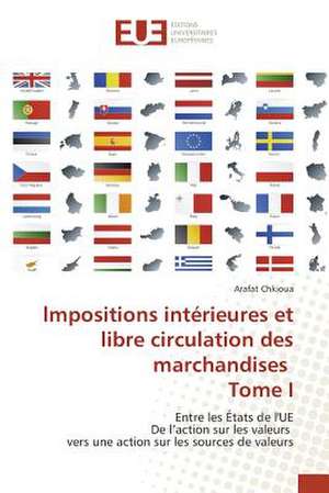 Lmpositions Interieures Et Libre Circulation Des Marchandises Tome I: Potentialites Et Contraintes a Banikoara (Benin) de Arafat Chkioua